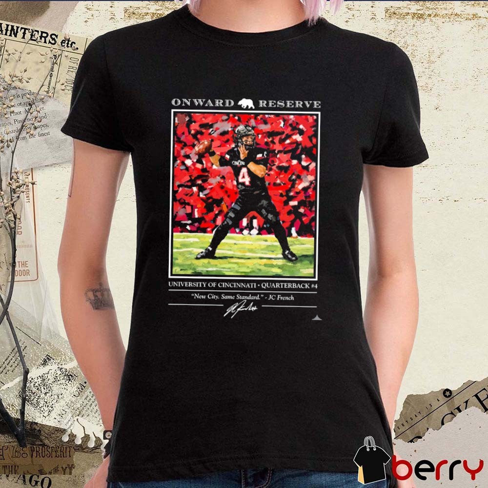 JC French IV Cincinnati Bearcats Onward Reserve New City, Same Standard Signature Portrait t-shirt