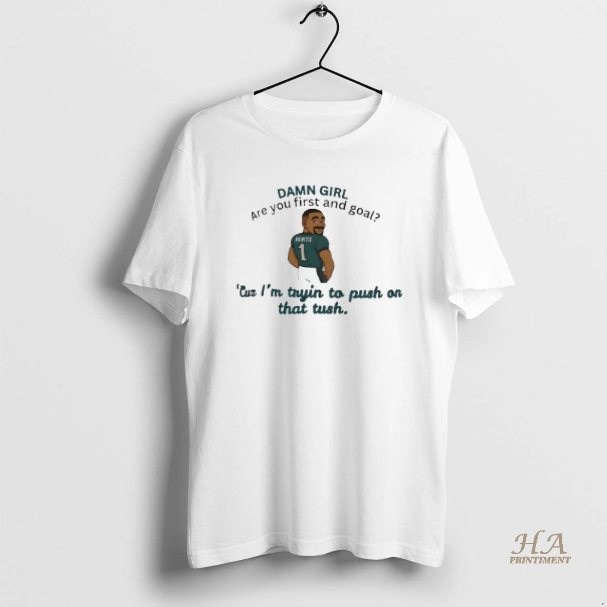 Official Jalen Hurts Damn Girl Are You First And Goal Cur Im Trying To Put Shirt Hoodie Sweatshirt | PurePodTees.com