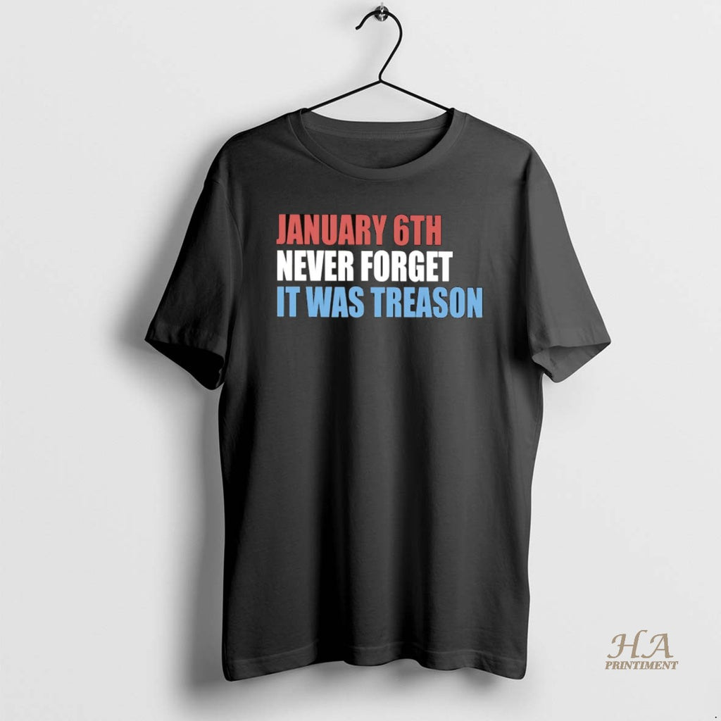 Official January 6th Never Forget It Was Treason Trump Shirt Hoodie Sweatshirt | PurePodTees.com