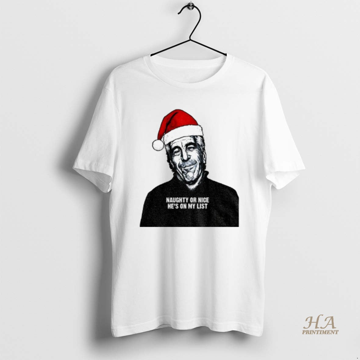 Official Jeffrey Epstein Santa Hat Release The Epstein Files Naughty Or Nice Hes On My Shirt Hoodie Sweatshirt