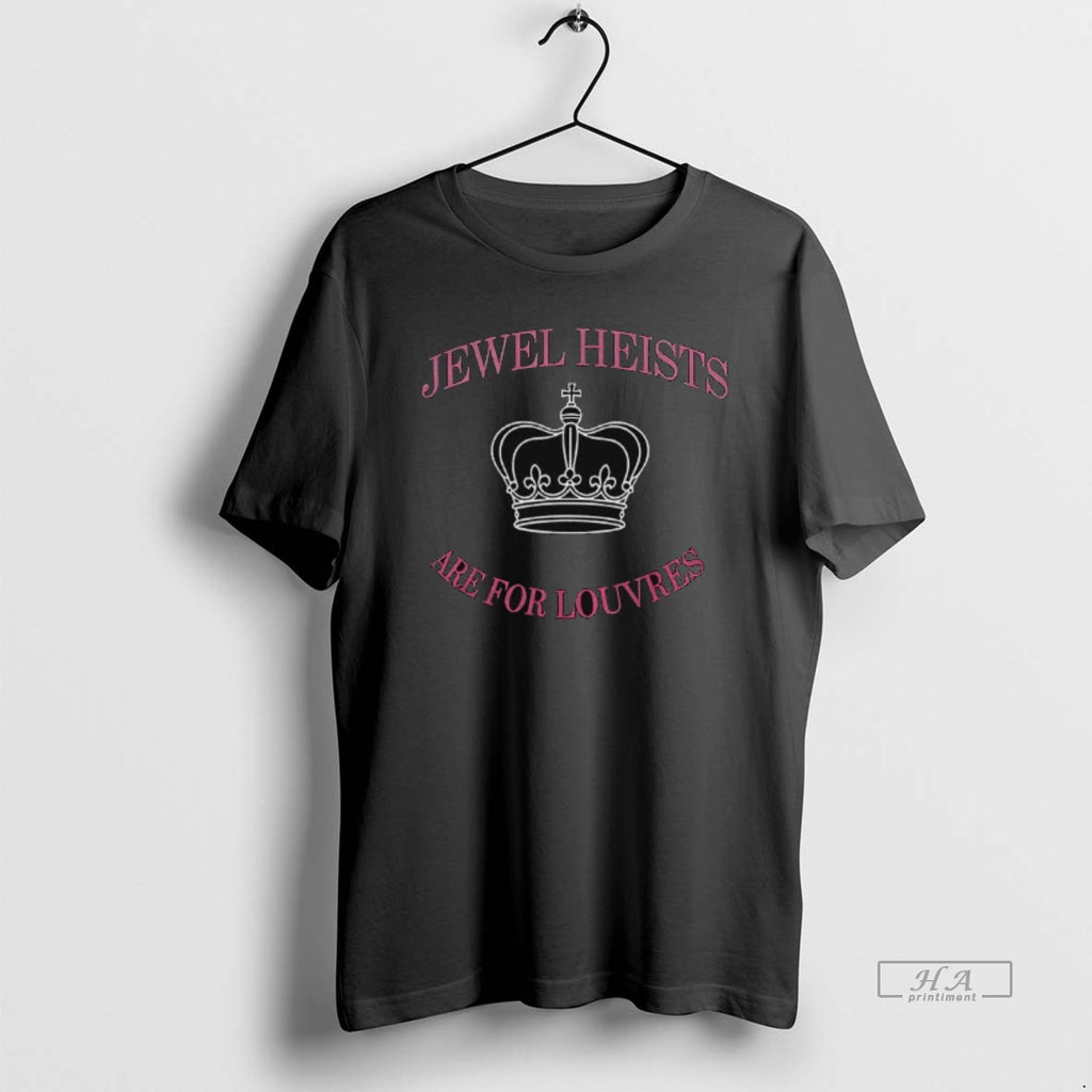 Official Jewel Heists Are For Louvres Shirt Hoodie Sweatshirt | PurePodTees.com