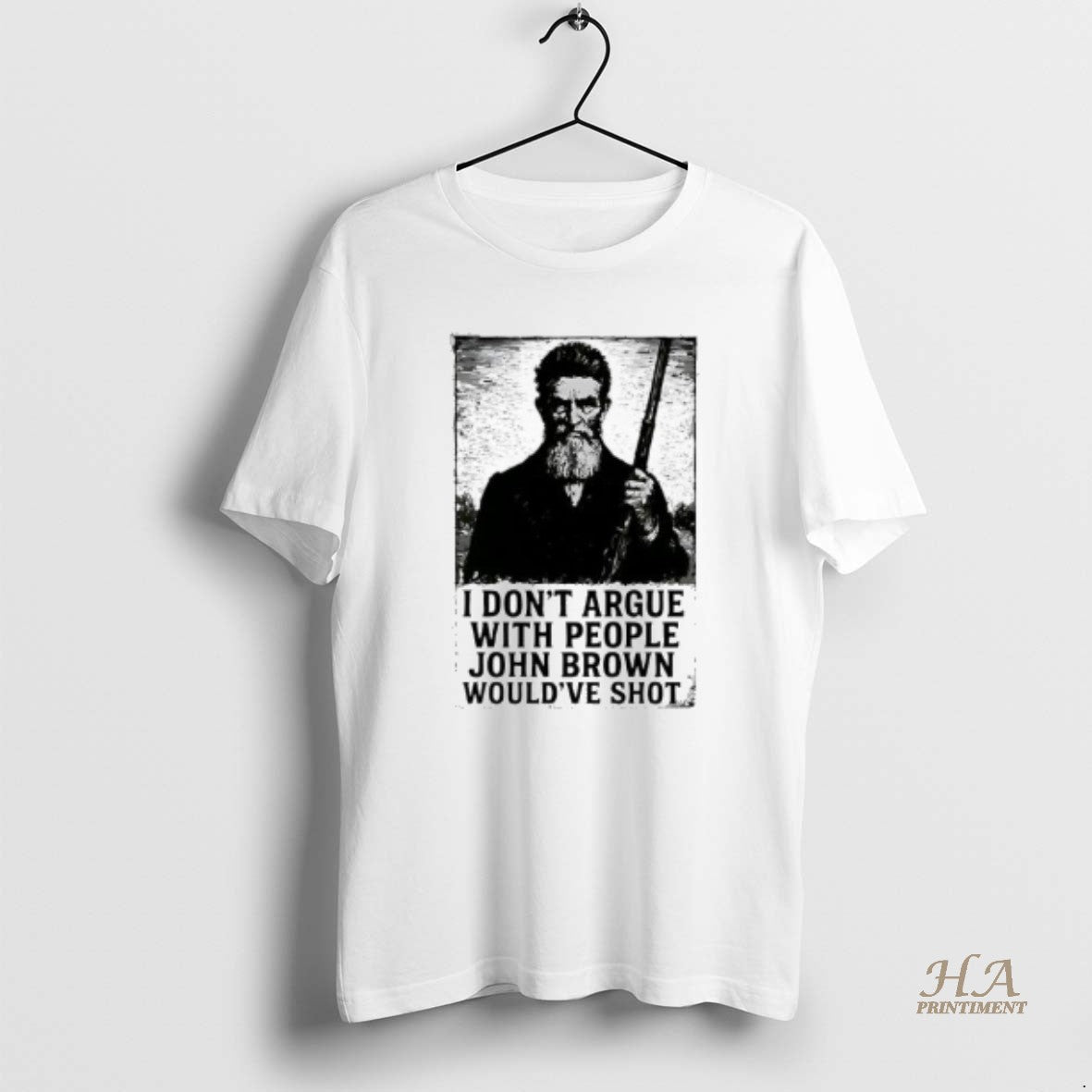 Official John Brown I Dont Argue With People Wouldve Shot Graphic Retro Shirt Hoodie Sweatshirt | PurePodTees.com