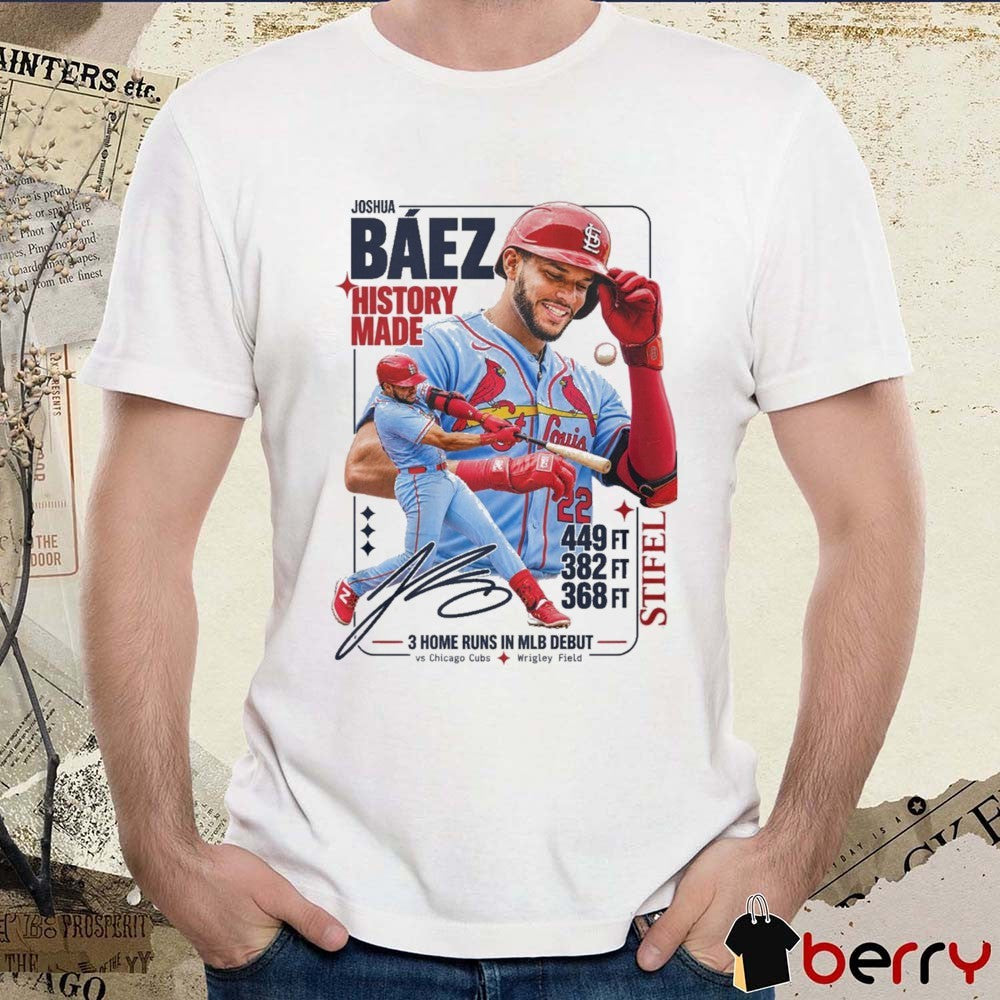 Joshua Baez History Made 449 FT 382 FT 368 FT 3 Home Runs In MLB Debut Vs Chicago Cubs Signature t-shirt