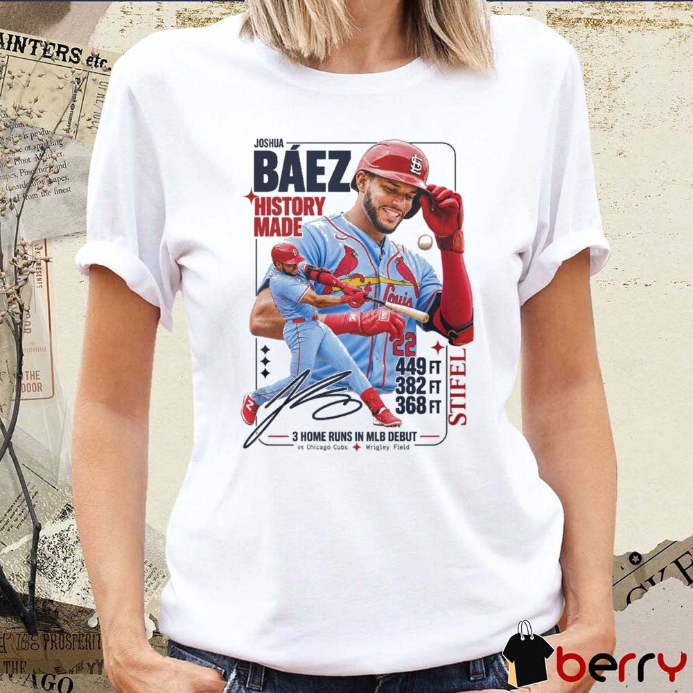 Joshua Baez History Made 449 FT 382 FT 368 FT 3 Home Runs In MLB Debut Vs Chicago Cubs Signature t-shirt