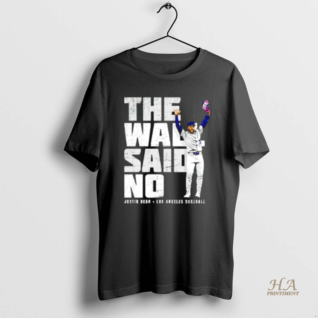 Official Justin Dean Los Angeles Dodgers The Wall Said No Shirt Hoodie Sweatshirt | PurePodTees.com