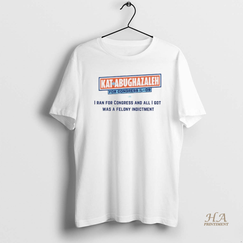 Official Kat Abughazaleh For Congress Il 09 I Ran For Congress Shirt Hoodie Sweatshirt | PurePodTees.com