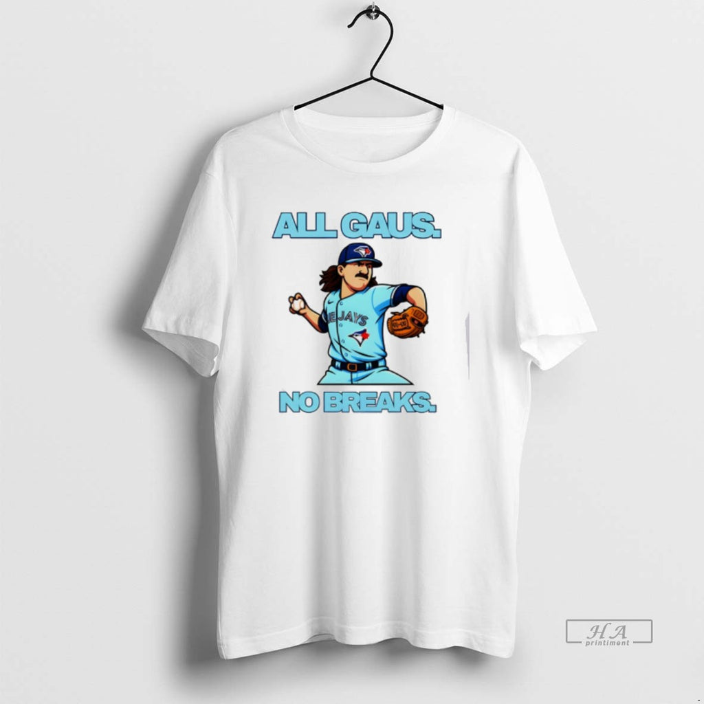 Official Kevin Gausman All Gaus No Brakes Toronto Blue Jays Baseball American League Shirt Hoodie Sweatshirt