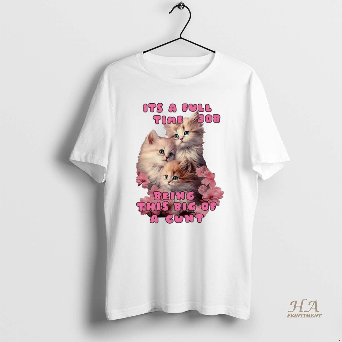 Official Kitten Its A Full Time Job Being This Big Of Cunt Shirt Hoodie Sweatshirt | PurePodTees.com