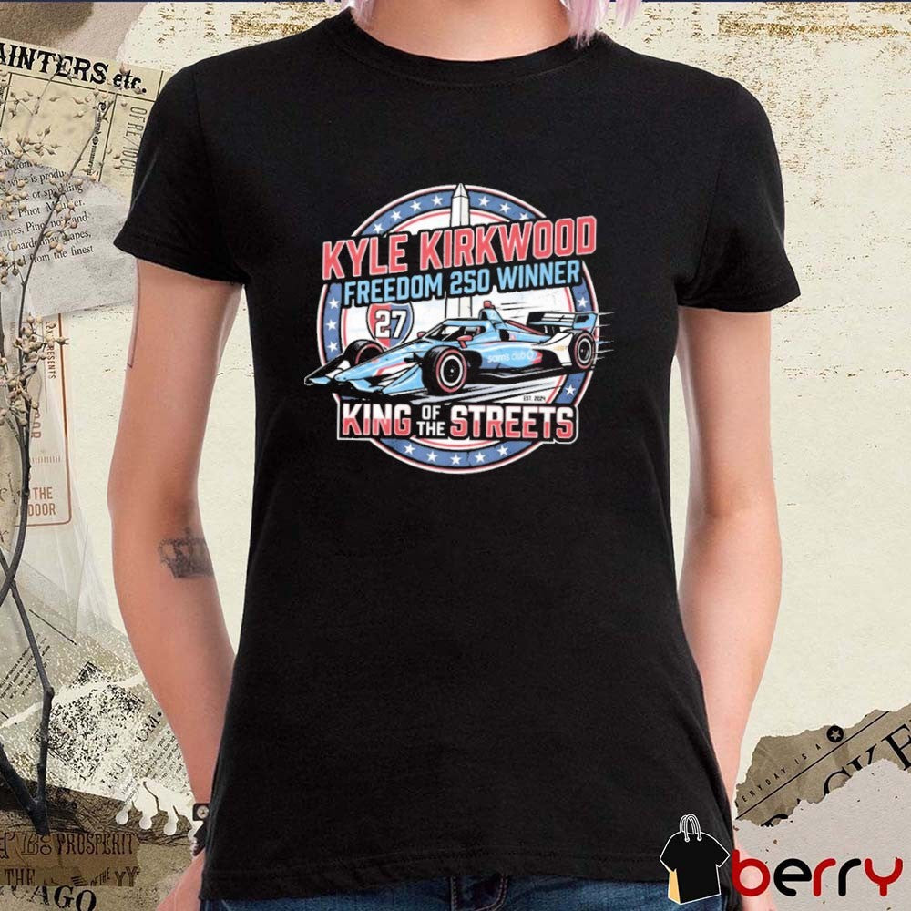 Kyle Kirkwood Freedom 250 Washington DC Race Winner Commemorative King Of The Streets t-shirt