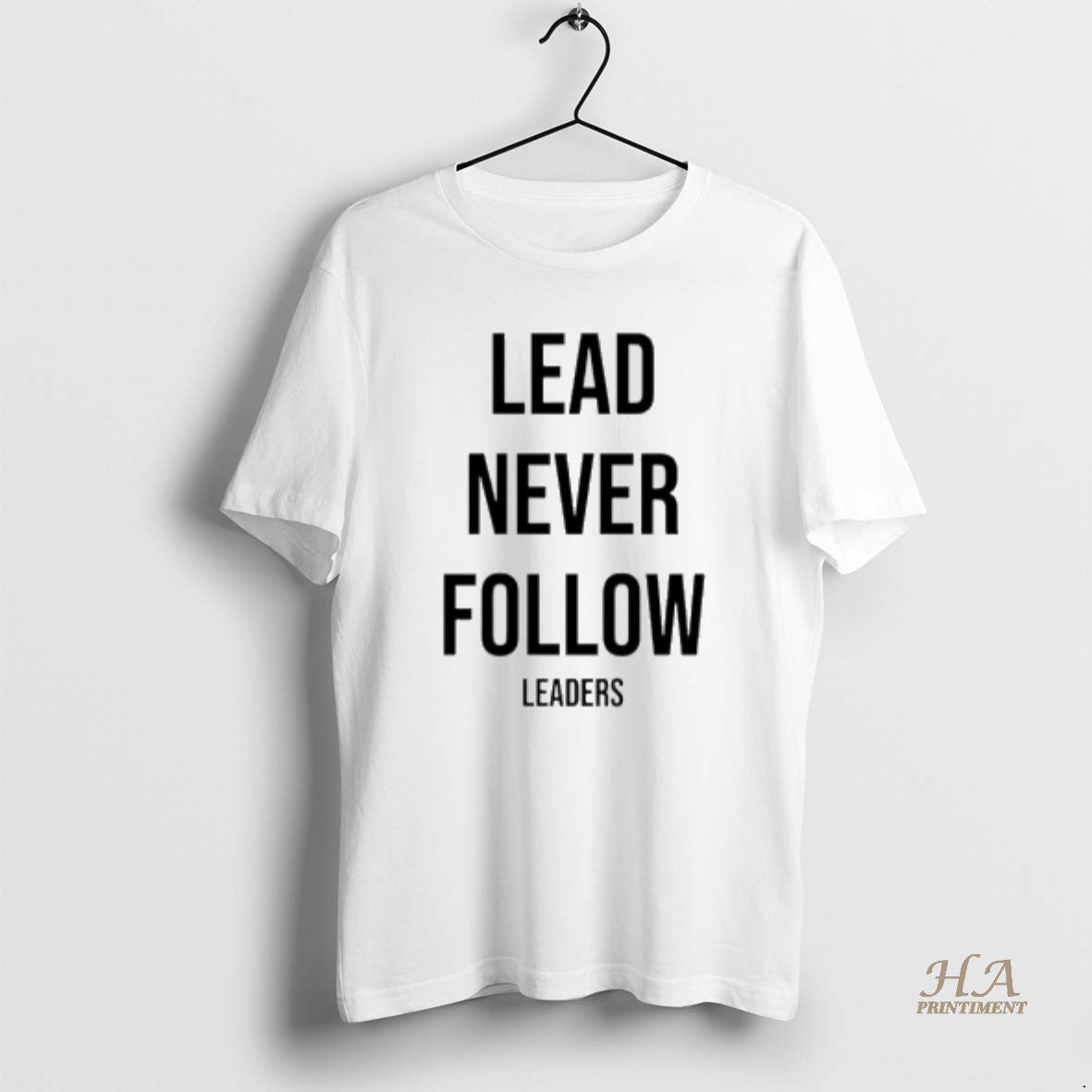 Official Lead Never Follow Leaders Shirt Hoodie Sweatshirt | PurePodTees.com