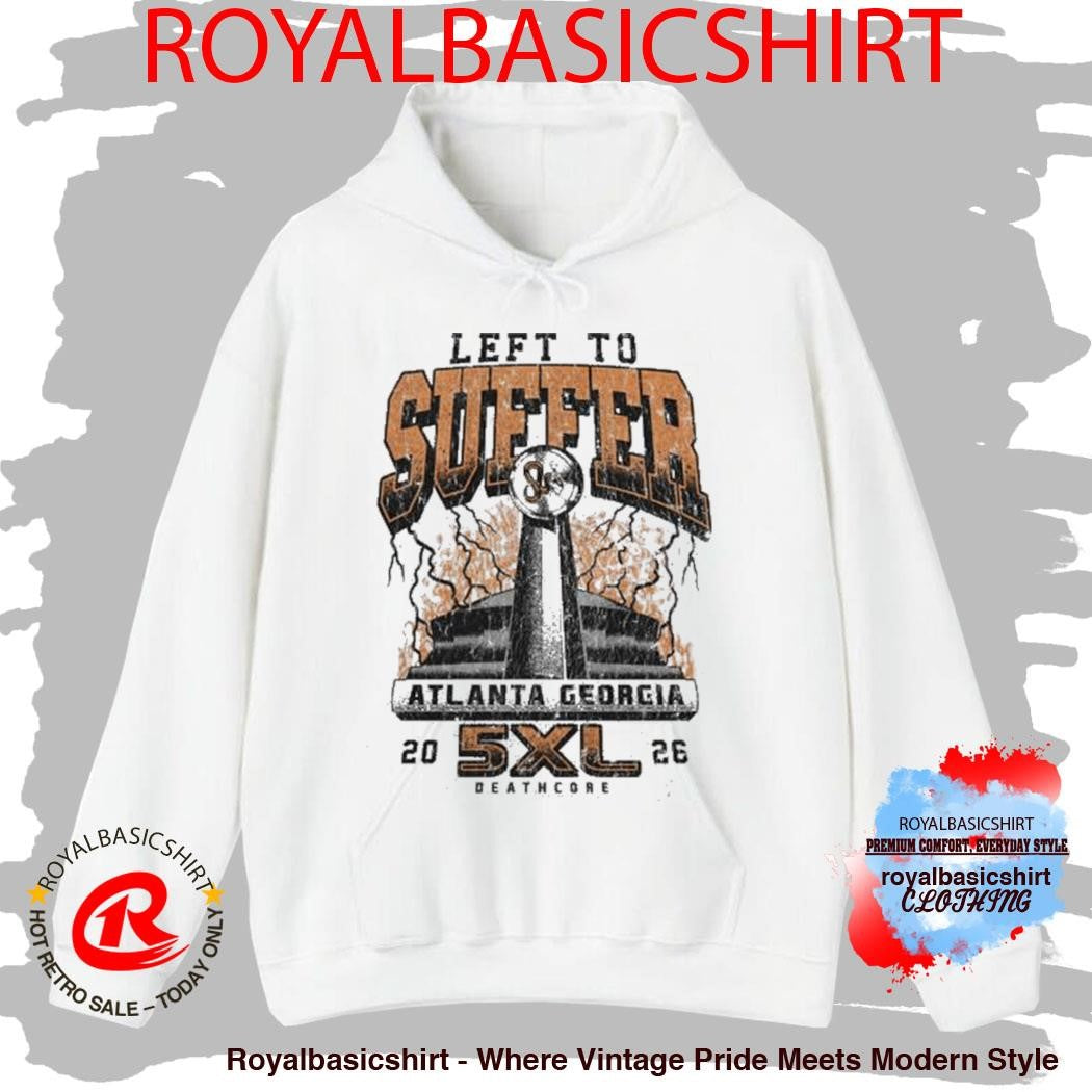 Left To Suffer Atlanta Georgia Super Bowl Shirt