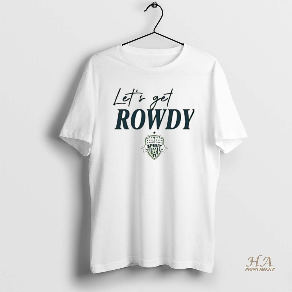 Official Lets Get Rowdy Washington Spirit Shirt Hoodie Sweatshirt | PurePodTees.com