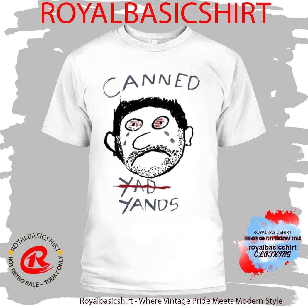Liam Mchugh Canned Yad Yands Biznasty Shirt