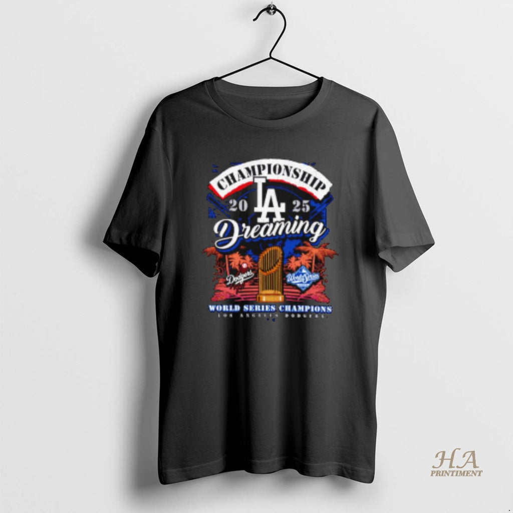 Official Los Angeles Dodgers 2025 World Series Champions Dreaming Championships Shirt Hoodie Sweatshirt | PurePodTees.com
