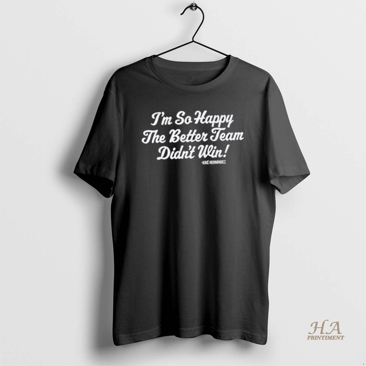 Official Los Angeles Dodgers Kike Hernandez Im So Glad The Better Team Didnt Win Shirt Hoodie Sweatshirt | PurePodTees.com