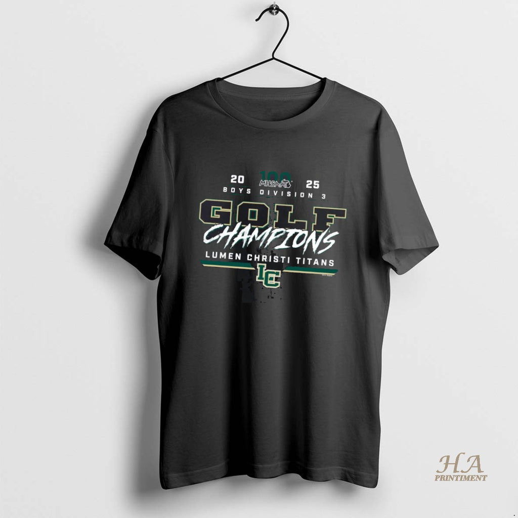 Official Lumen Christi Titans 2025 Boys Golf D3 Champions Shirt Hoodie Sweatshirt | PurePodTees.com