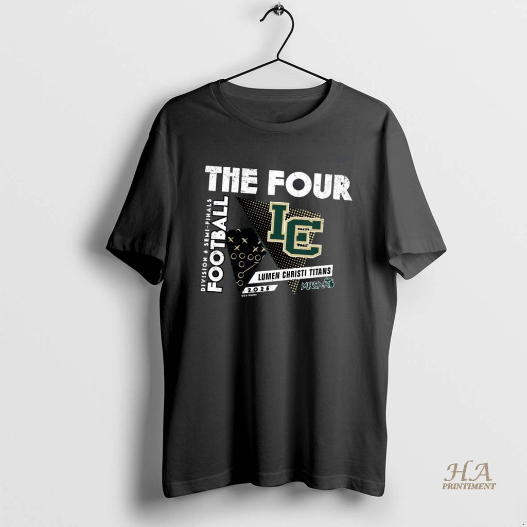 Official Lumen Christi Titans 2025 D6 Semifinals The Four Shirt Hoodie Sweatshirt | PurePodTees.com