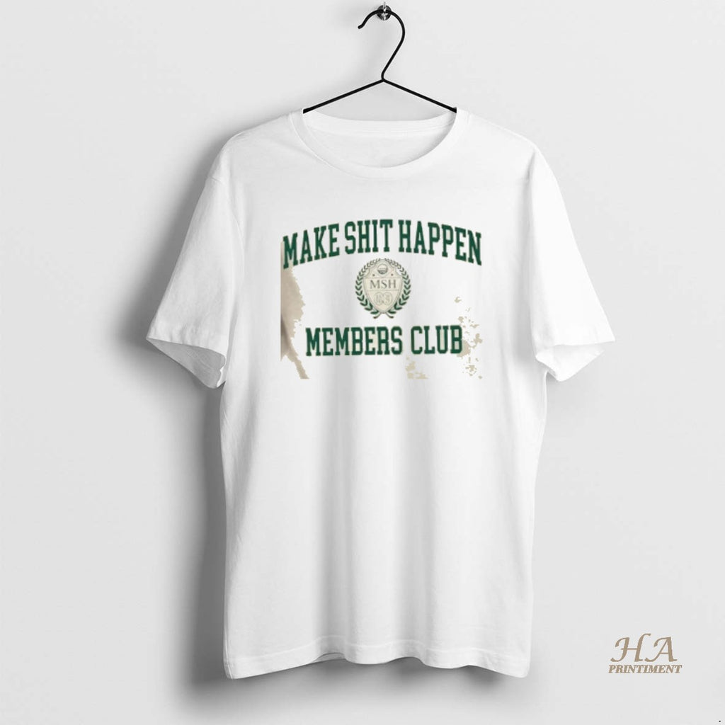 Official Make Shit Happen Members Club Logo Shirt Hoodie Sweatshirt | PurePodTees.com