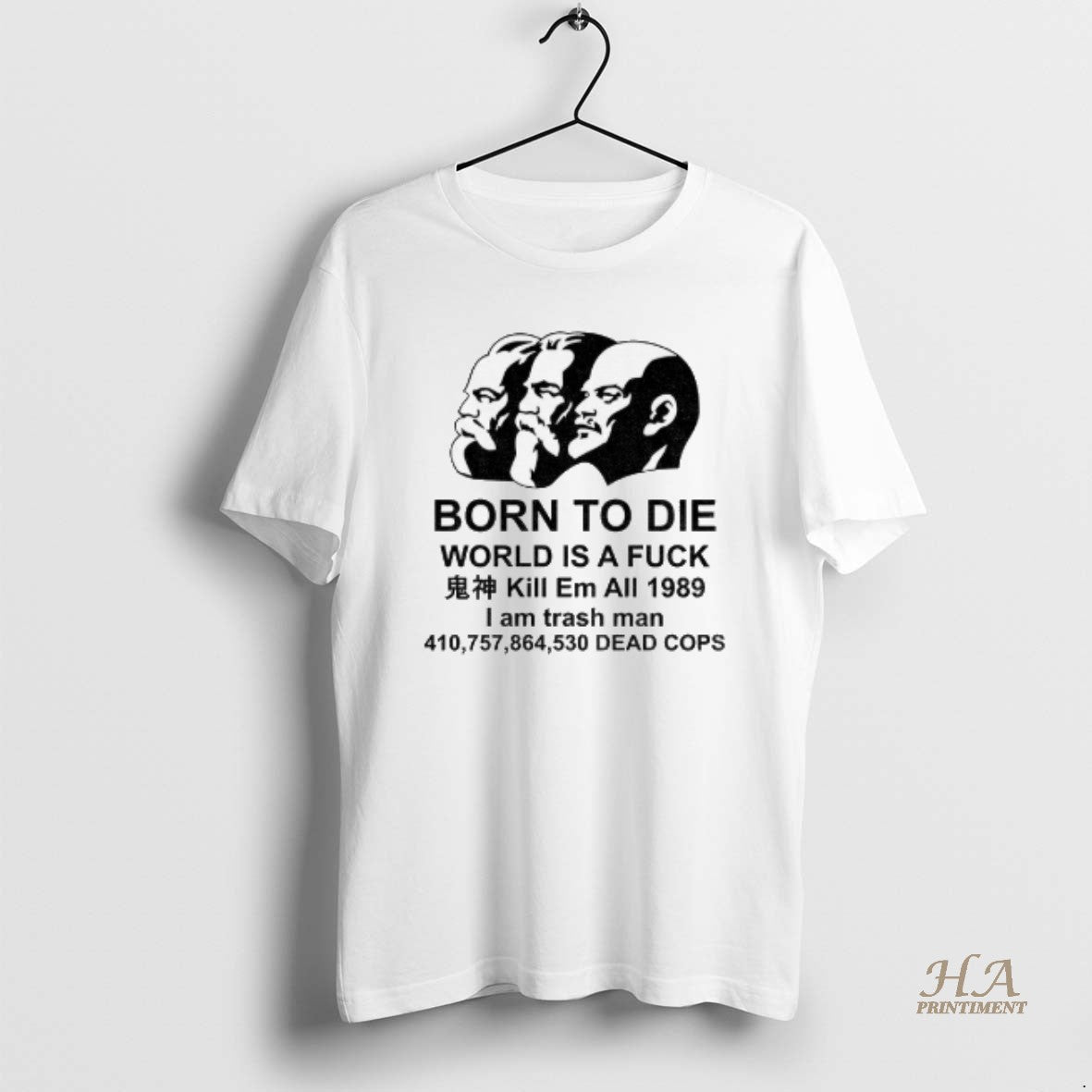 Official Marx Engels Lenin Born To Die World Is A Fuck Kill Em All 1989 Shirt Hoodie Sweatshirt | PurePodTees.com