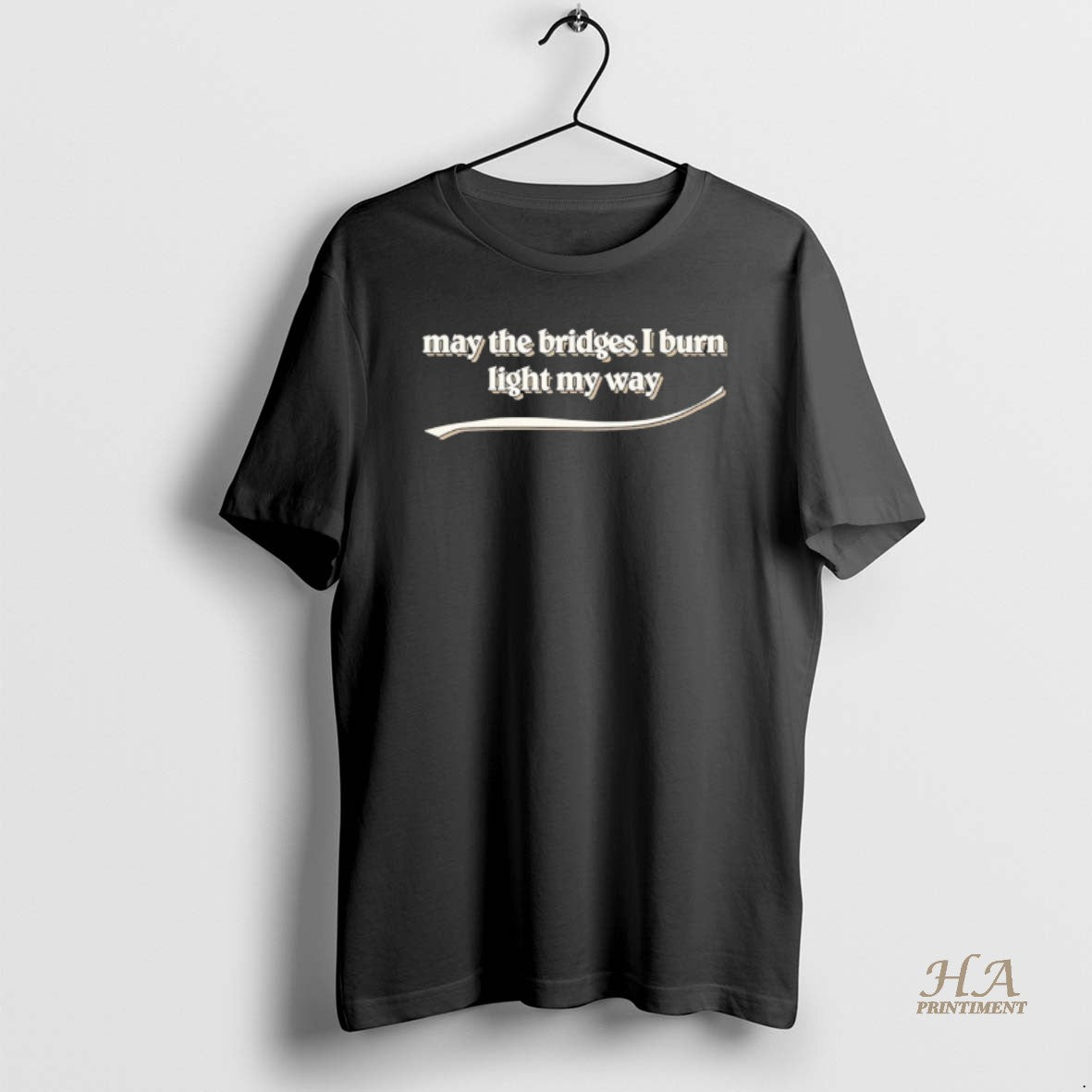 Official May The Burn Bridges Light My Way Shirt Hoodie Sweatshirt | PurePodTees.com