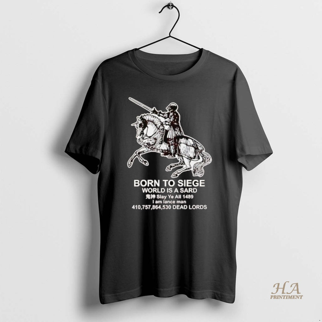 Official Medieval Knight Born To Siege World Is A Sard Shirt Hoodie Sweatshirt | PurePodTees.com