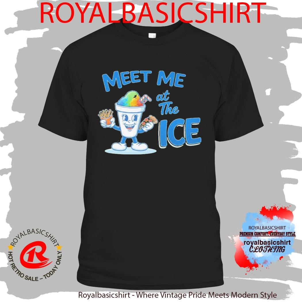 Meet Me At The Ice Shirt