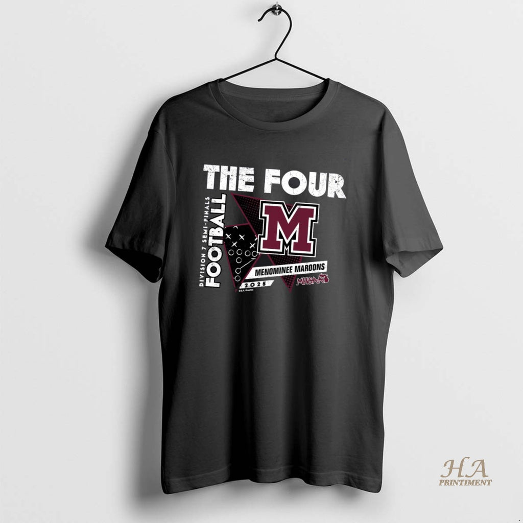 Official Menominee Maroons 2025 D7 Semifinals The Four Shirt Hoodie Sweatshirt | PurePodTees.com