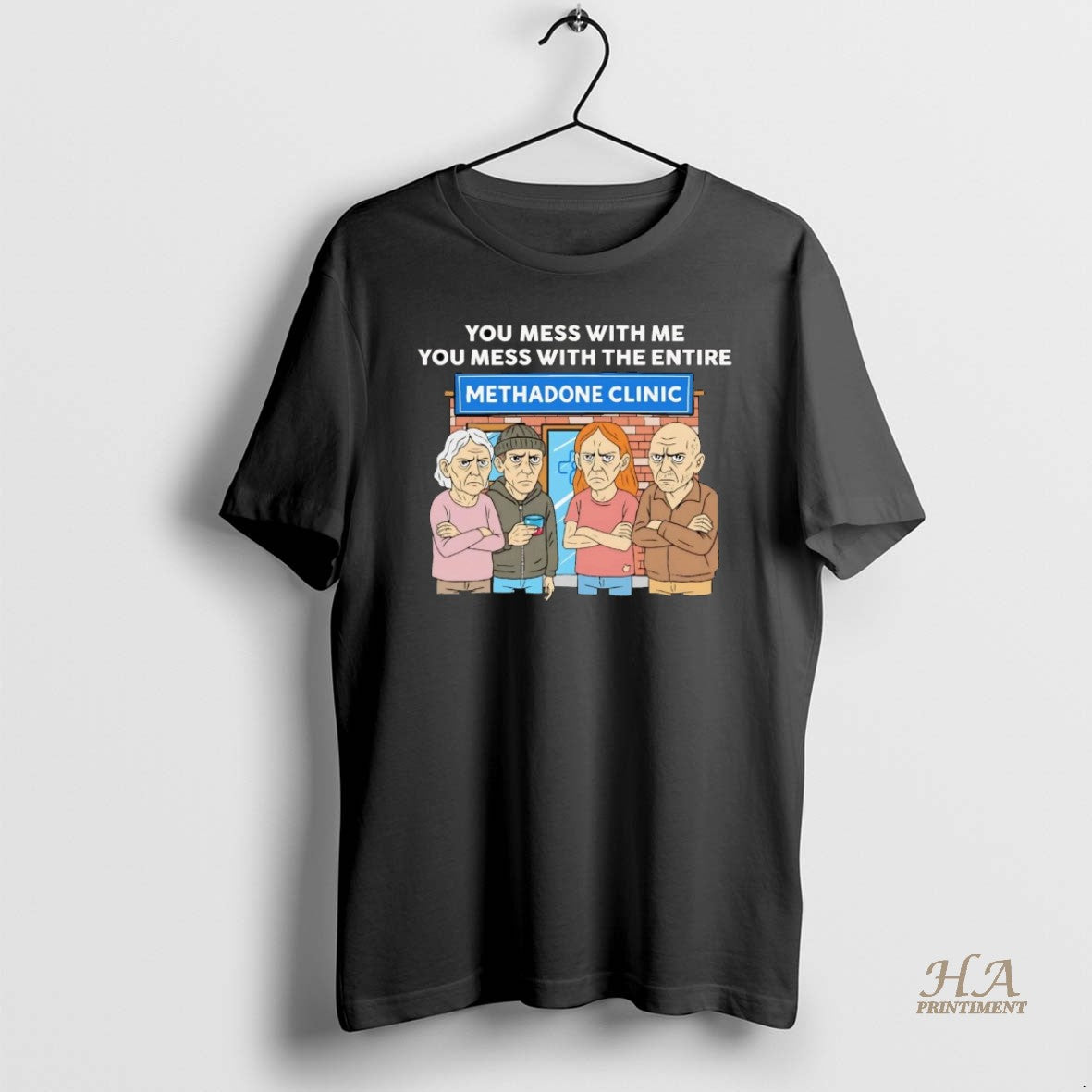 Official Methadone Clinic You Mess With Me You Mess With The Entire Shirt Hoodie Sweatshirt | PurePodTees.com