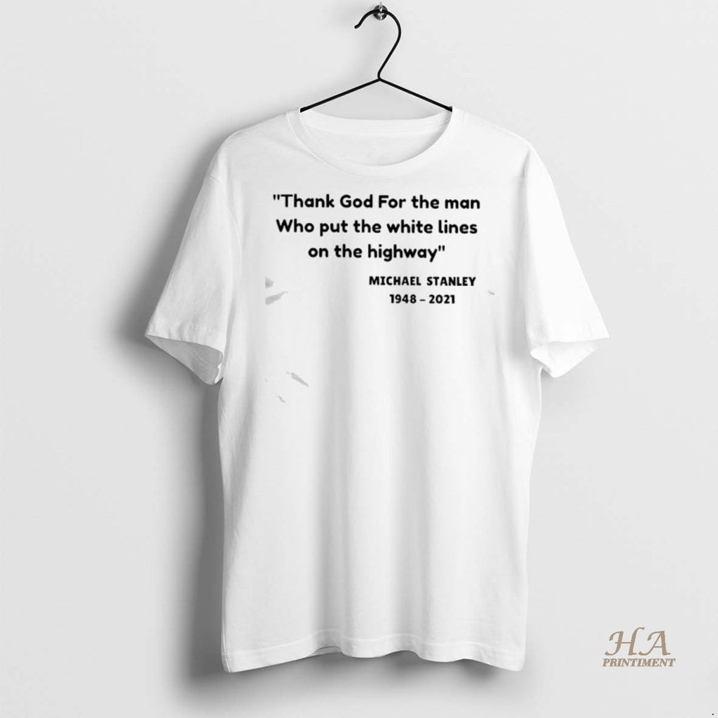 Official Michael Stanley Thank God For The Man Who Put The White Lines On The Shirt Hoodie Sweatshirt | PurePodTees.com