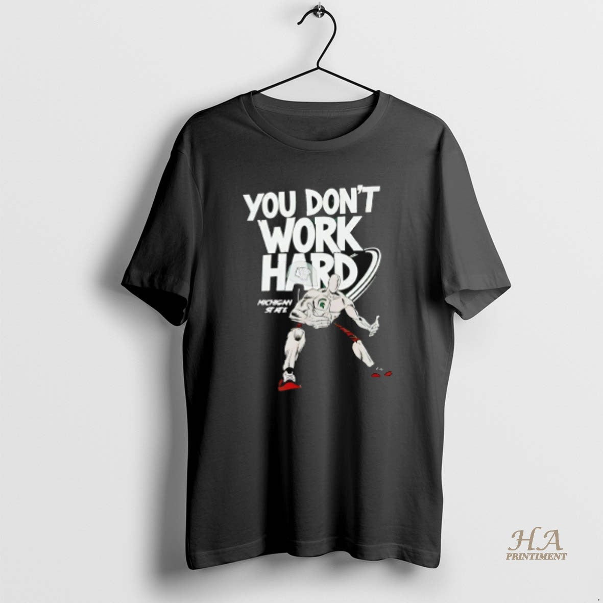 Official Michigan State You Dont Work Hard Shirt Hoodie Sweatshirt | PurePodTees.com