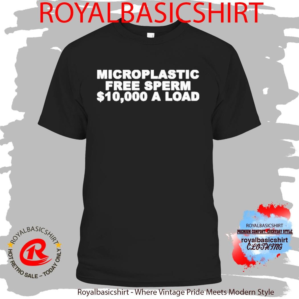 Microplastic Free Sperm A Load Shirt