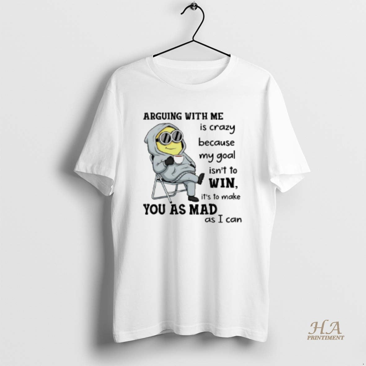 Official Minion Arguing With Me Is Crazy Because My Goal Isnt To Win Shirt Hoodie Sweatshirt | PurePodTees.com