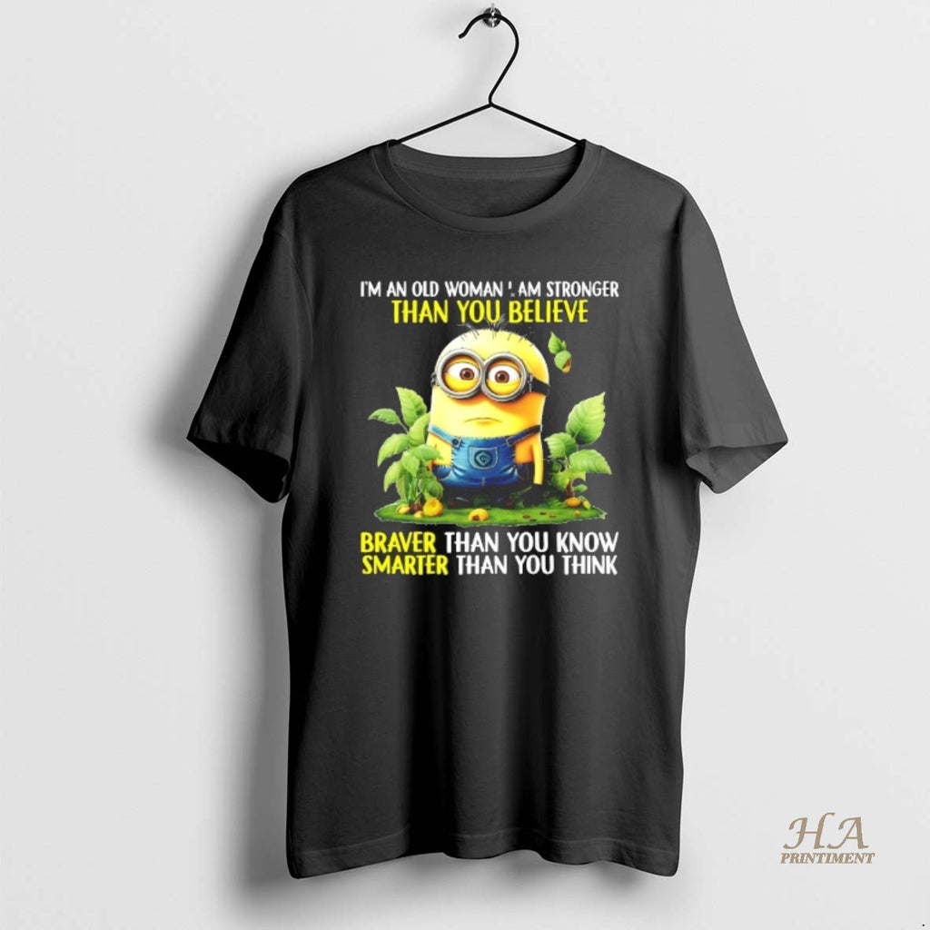 Official Minion Im An Old Woman I Am Stronger Than You Believe Shirt Hoodie Sweatshirt | PurePodTees.com