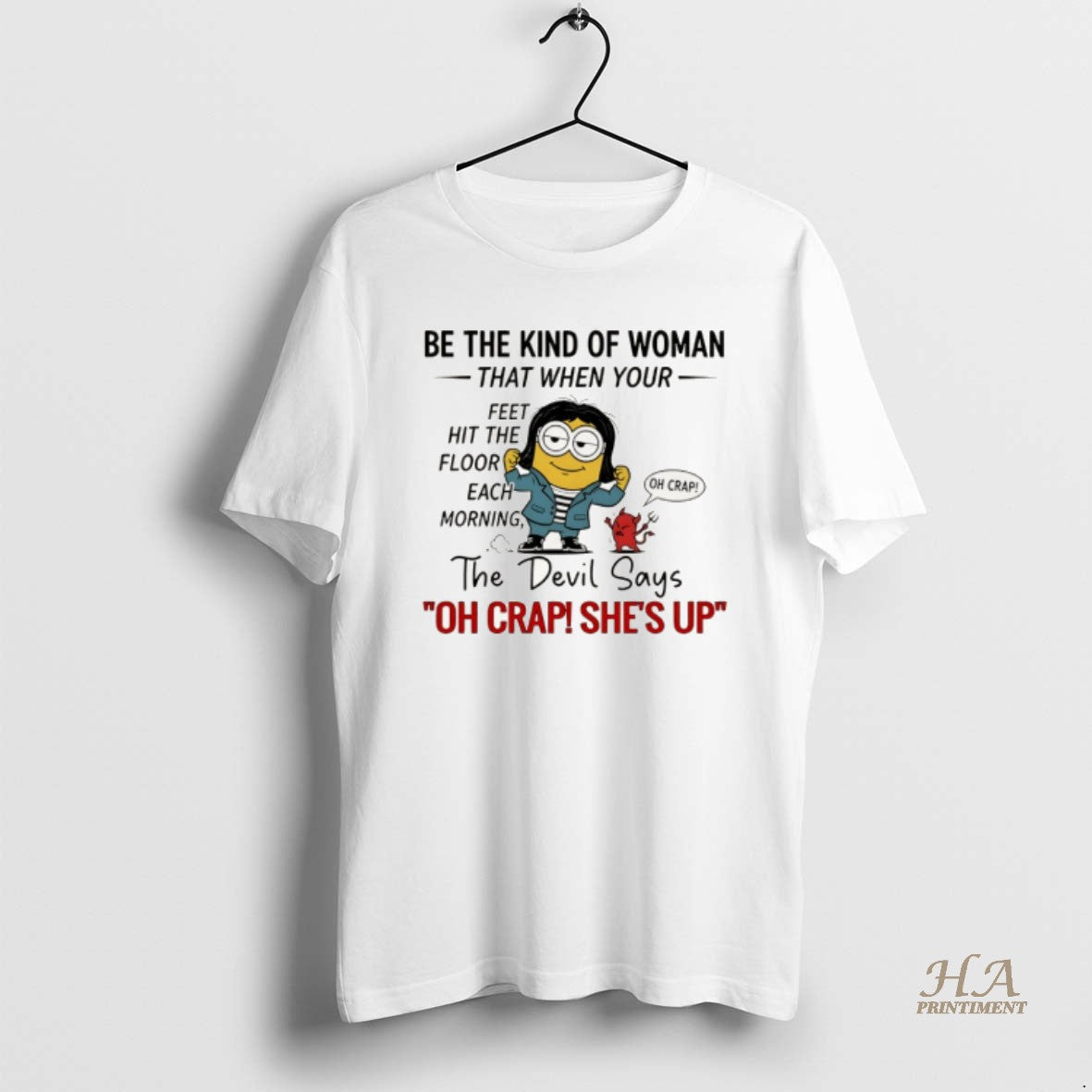 Official Minion And Devil Be The Kind Of Woman That When Your Feet Hit The Shirt Hoodie Sweatshirt | PurePodTees.com