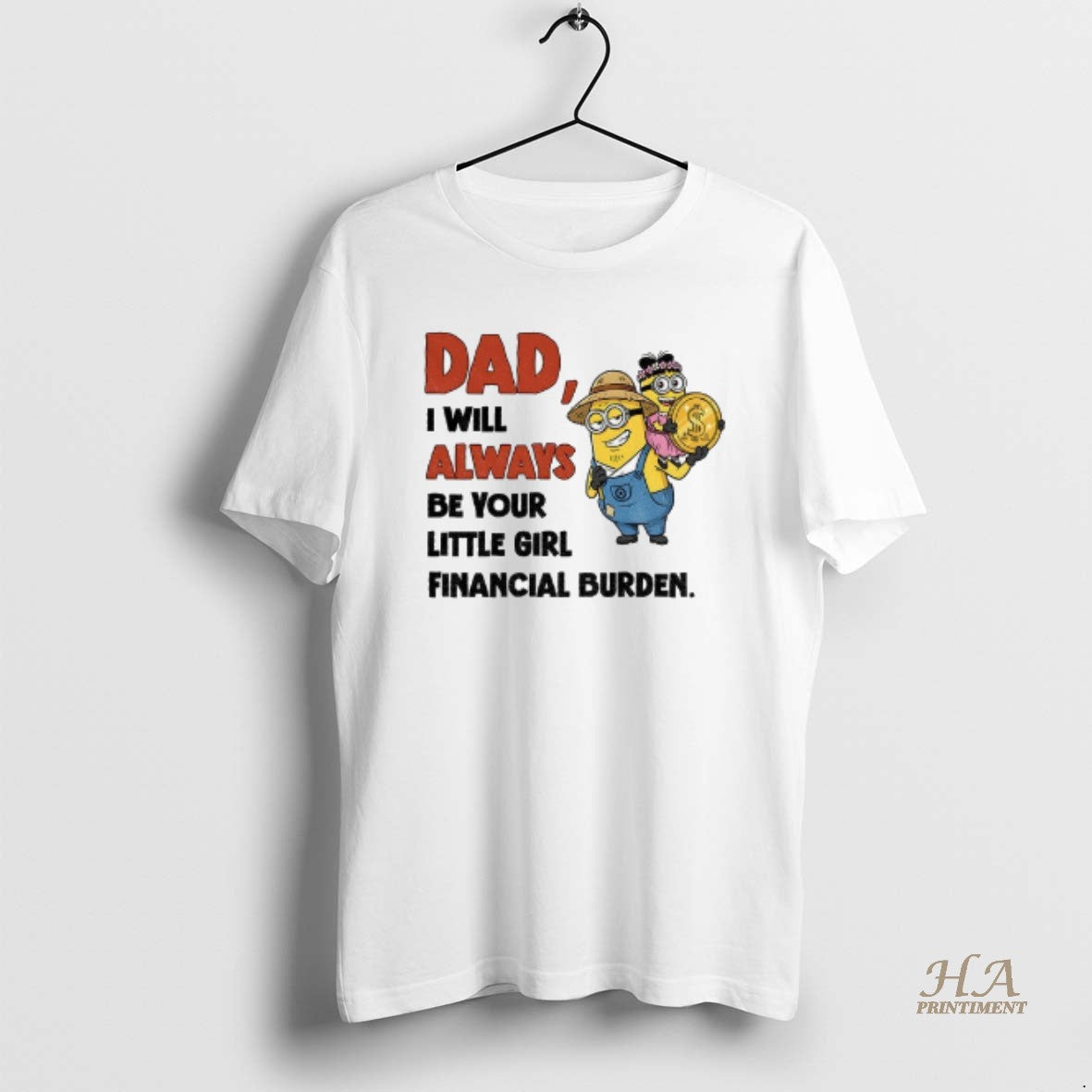 Official Minion Dad I Will Always Be Your Little Girl Financial Burden Shirt Hoodie Sweatshirt | PurePodTees.com