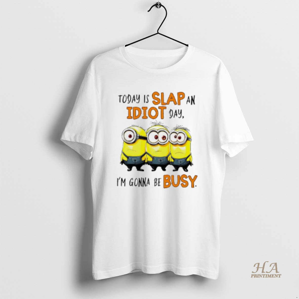 Official Minion Today Is Slap An Idiot Day Im Gonna Be Busy Shirt Hoodie Sweatshirt | PurePodTees.com
