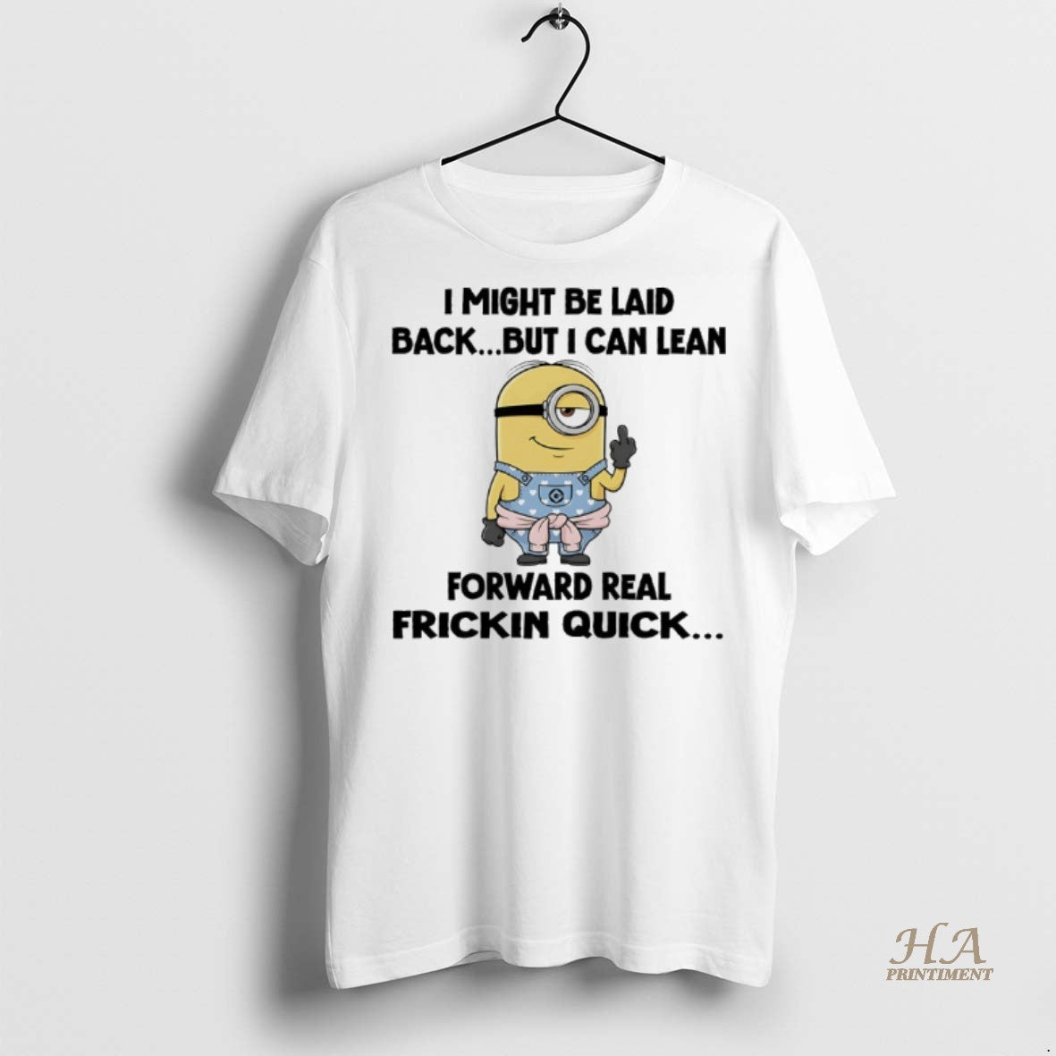 Official Minions I Might Be Laid Back But I Can Lean Forward Real Friction Quick Shirt Hoodie Sweatshirt | PurePodTees.com
