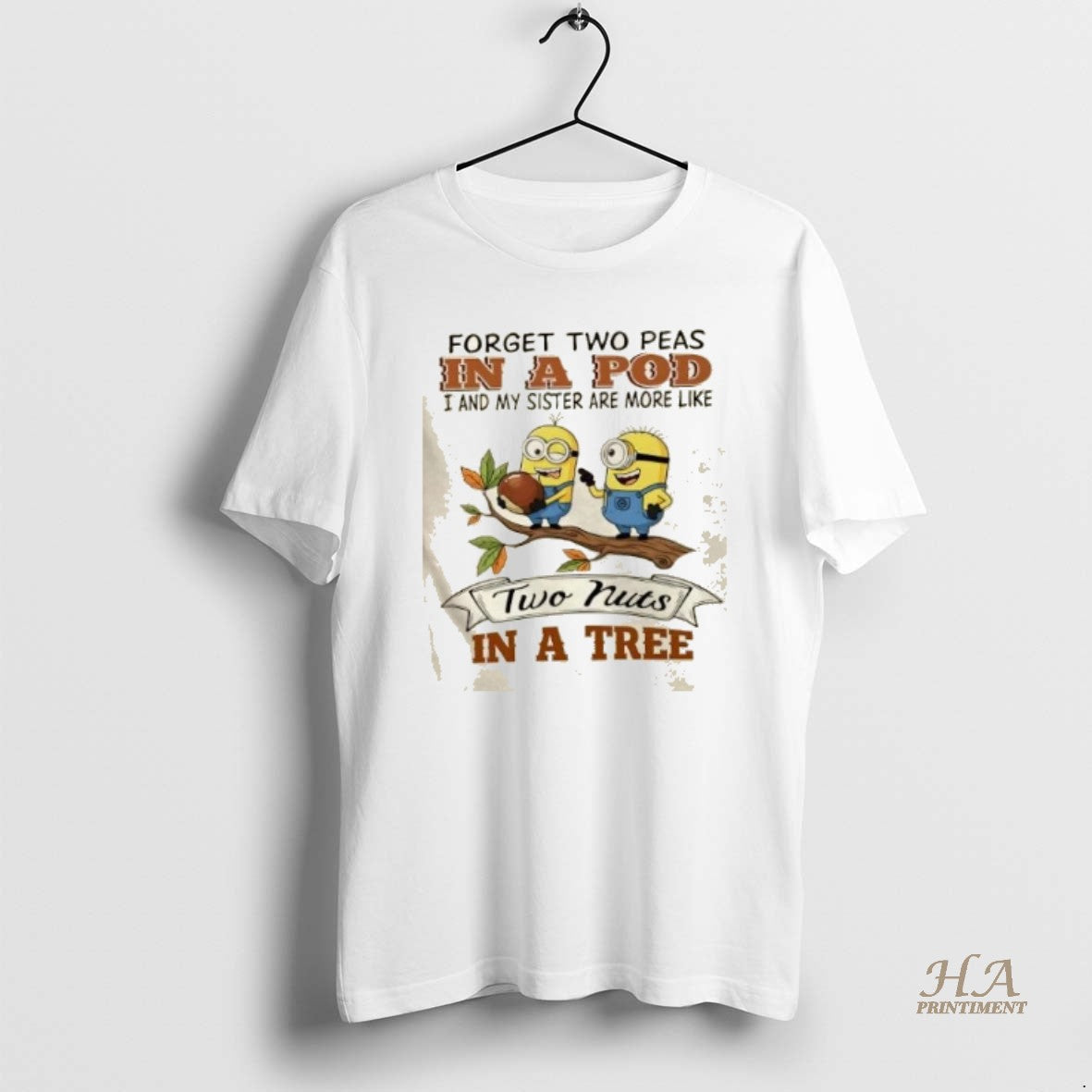 Official Minions Forget Two Peas In A Pod I And My Sister Are More Like Shirt Hoodie Sweatshirt | PurePodTees.com