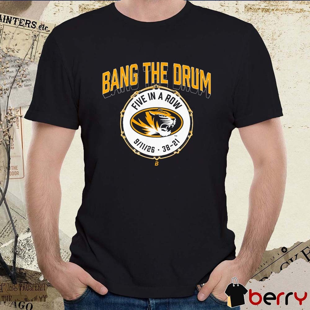 Missouri Tigers Football Bang The Drum Five In A Row September 11 2026 38-21 t-shirt