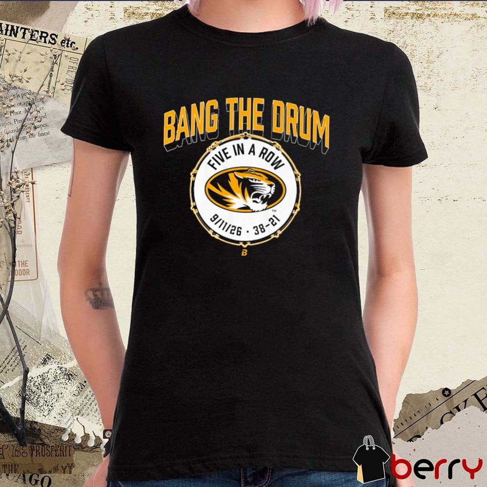 Missouri Tigers Football Bang The Drum Five In A Row September 11 2026 38-21 t-shirt