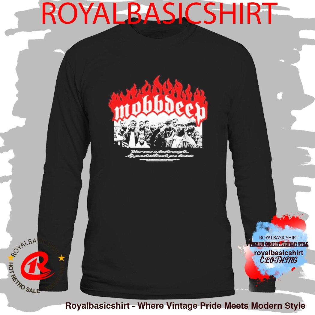 Mobb Deep Your Crew Is Featherweight My Gunshots Make You Favorite Shirt