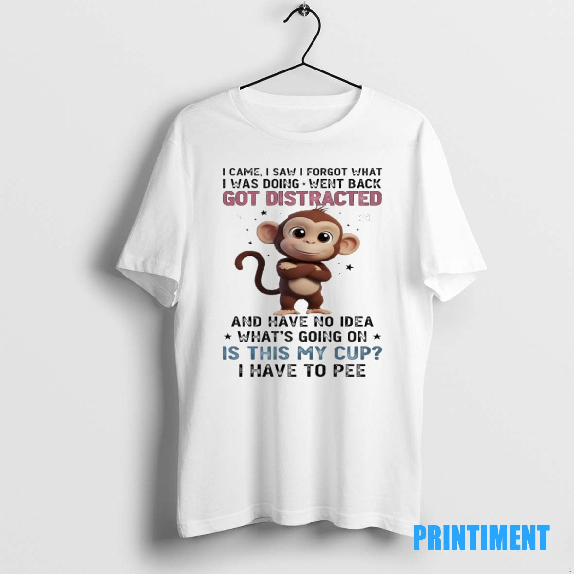 Official Monkey I Came I Saw I Forgot What I Was Doing Went Back Got Shirt Hoodie Sweatshirt | PurePodTees.com