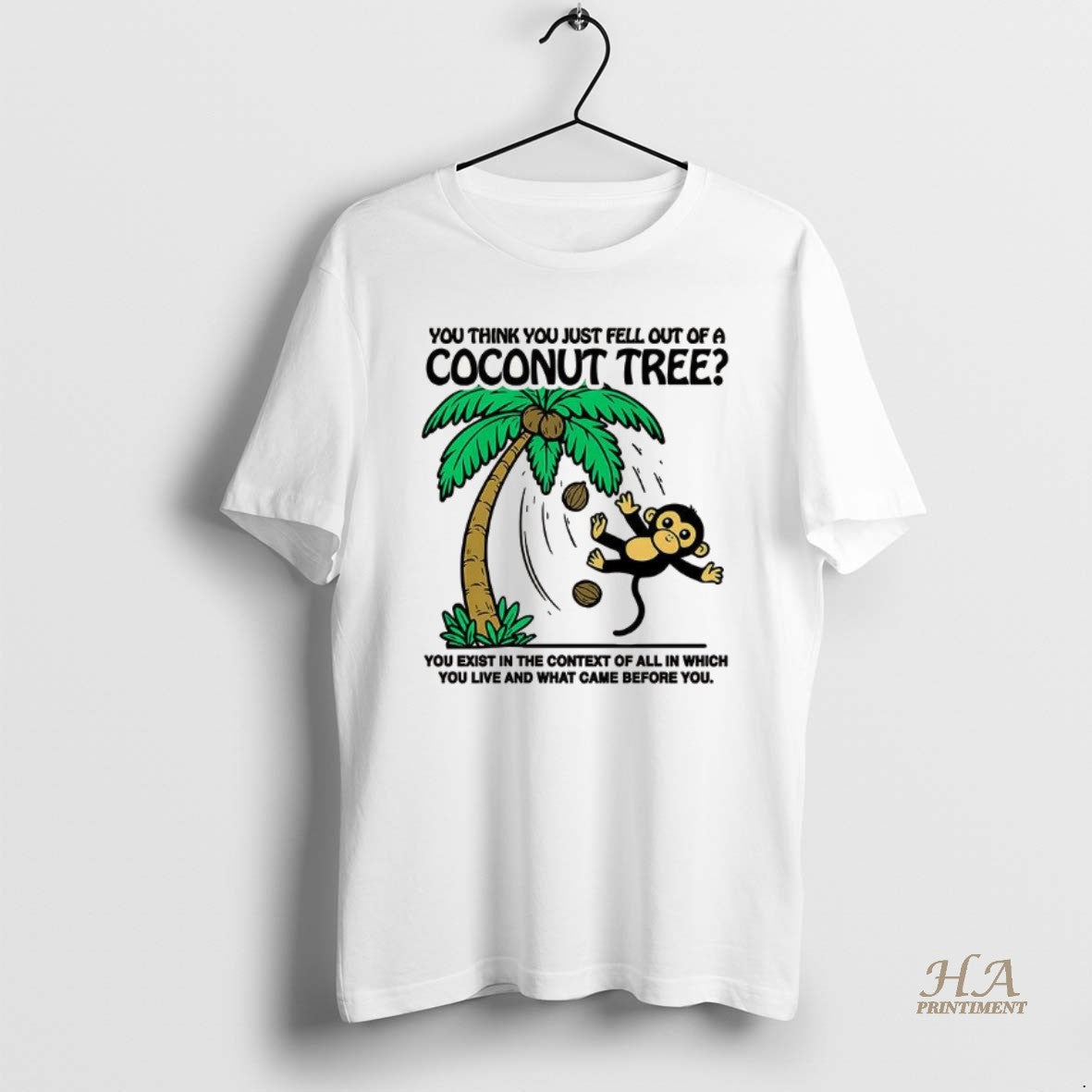 Official Monkey You Think You Just Fell Out Of A Coconut Tree Shirt Hoodie Sweatshirt | PurePodTees.com