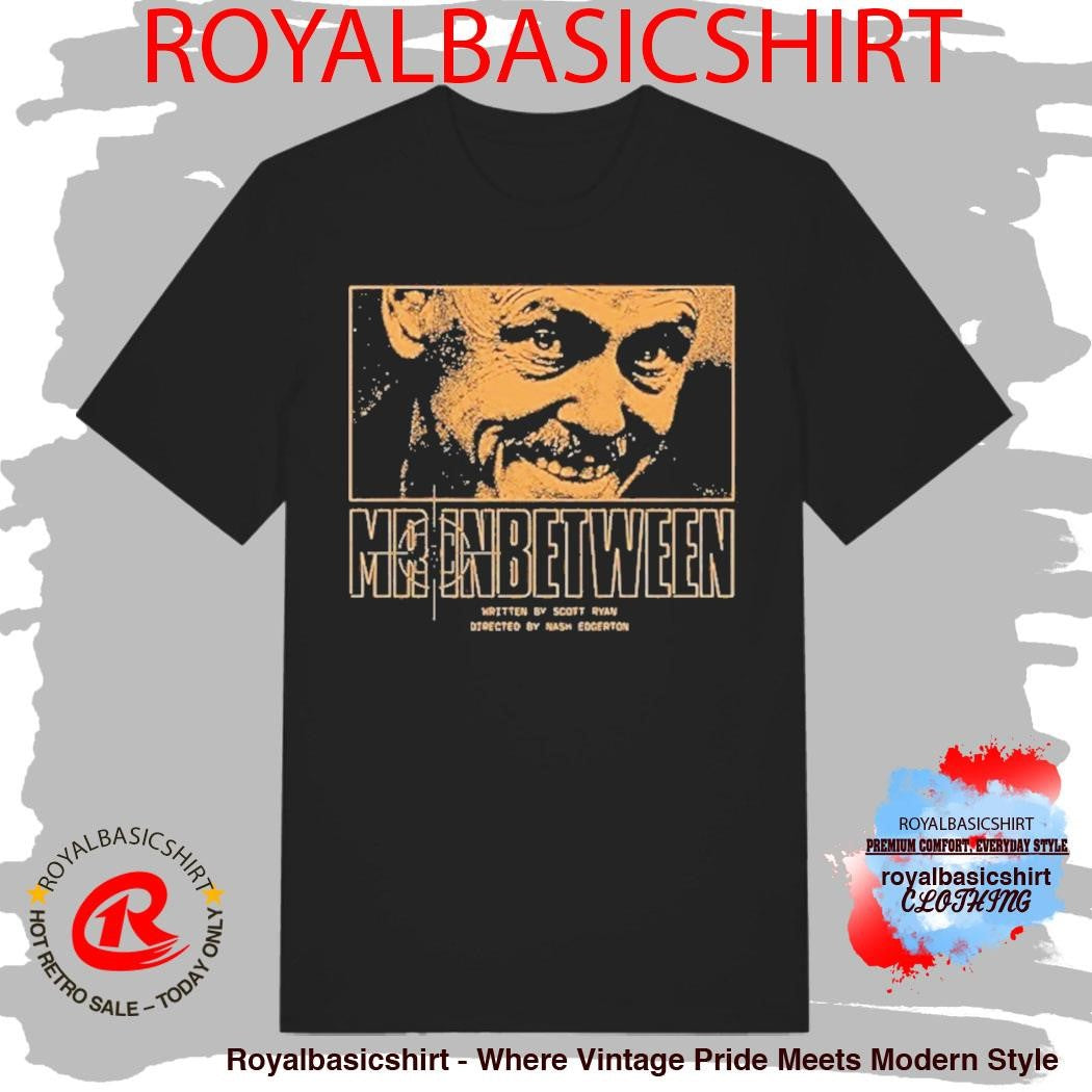Mr. Inbetween Written By Scott Ryan Nash Edgerton Shirt