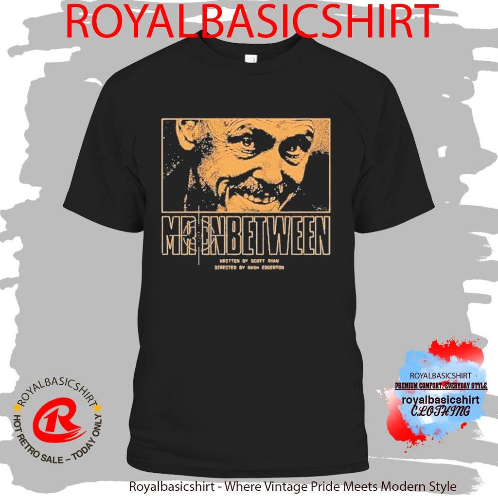 Mr. Inbetween Written By Scott Ryan Nash Edgerton Shirt