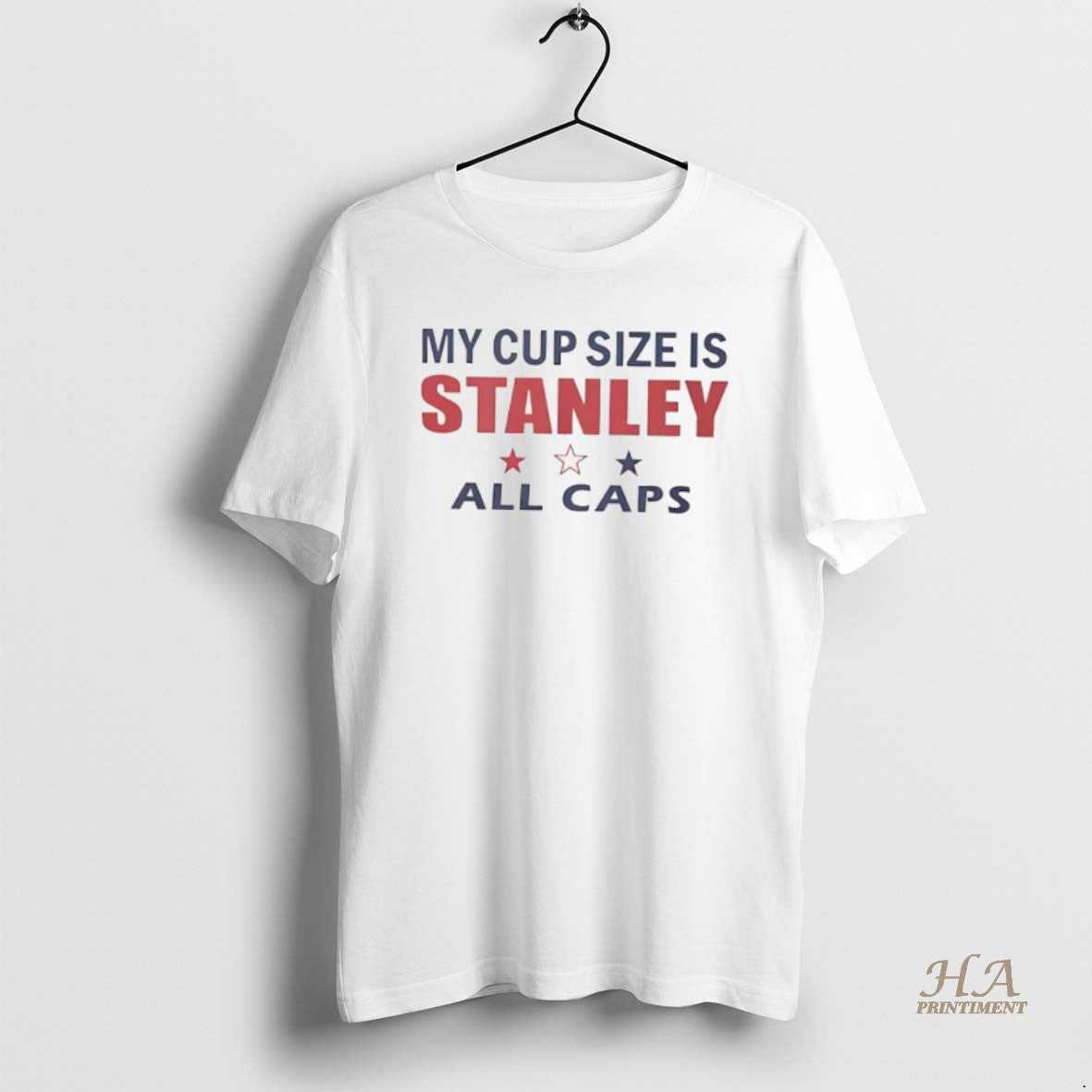 Official My Cup Size Is Stanley All Caps Stars Graphic Shirt Hoodie Sweatshirt | PurePodTees.com