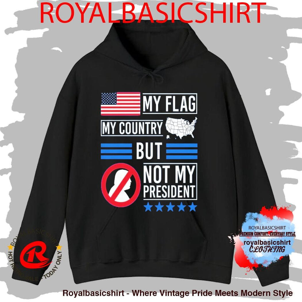My Flag My Country But Not My President Shirt