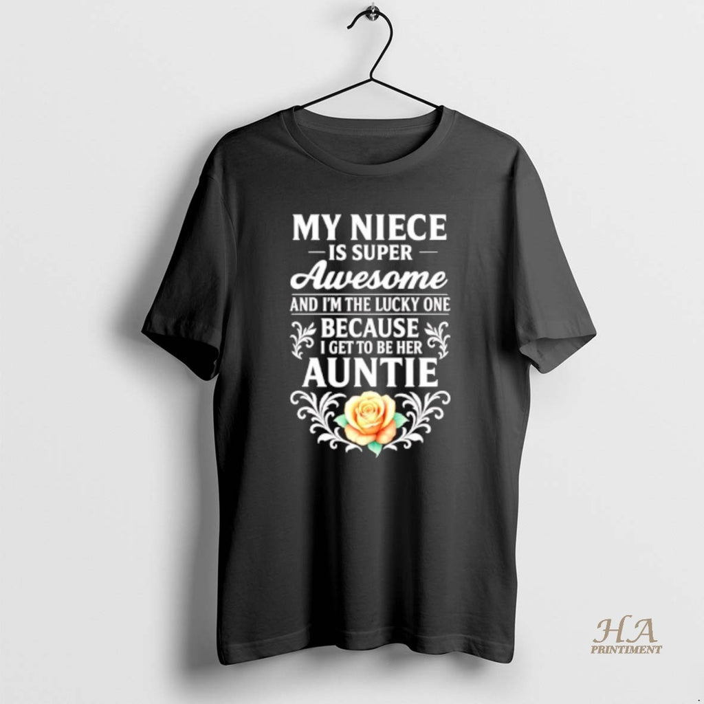 Official My Niece Is Super Awesome And Im The Lucky One Shirt Hoodie Sweatshirt | PurePodTees.com