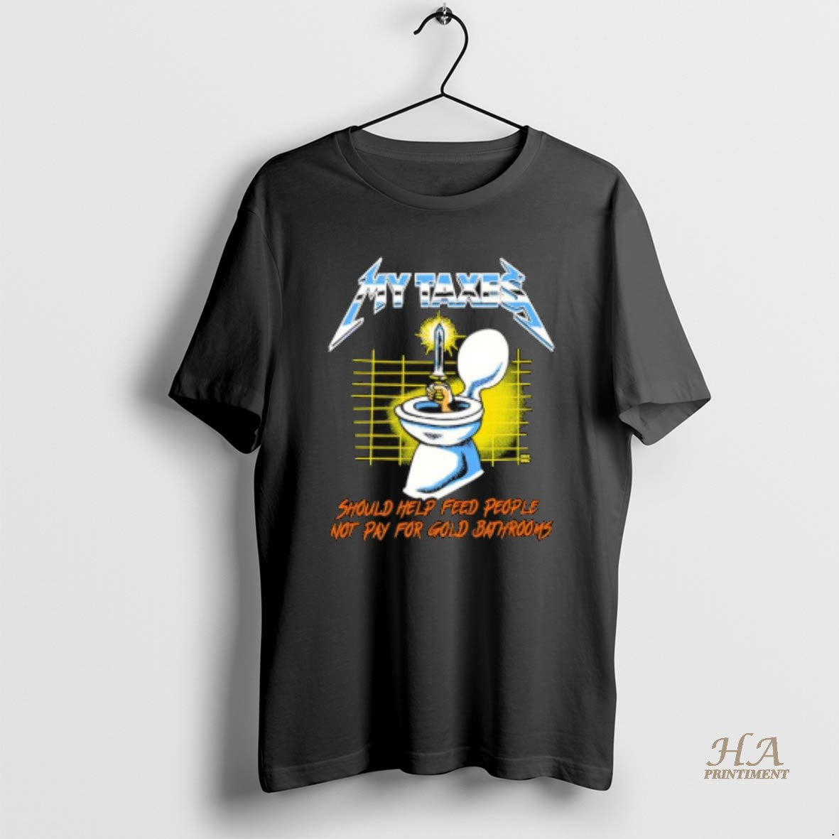 Official My Taxes Metal Up Your Ass Should Help Feed People Not Pay For Gold Shirt Hoodie Sweatshirt | PurePodTees.com