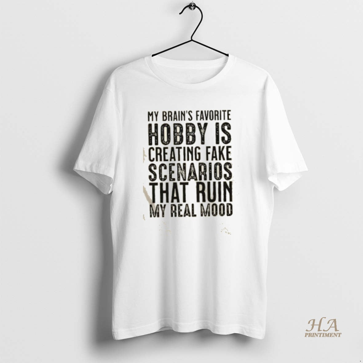 Official My Brains Favorite Hobby Is Creating Fake Scenarios That Ruin My Real Mood Shirt Hoodie Sweatshirt | PurePodTees.com